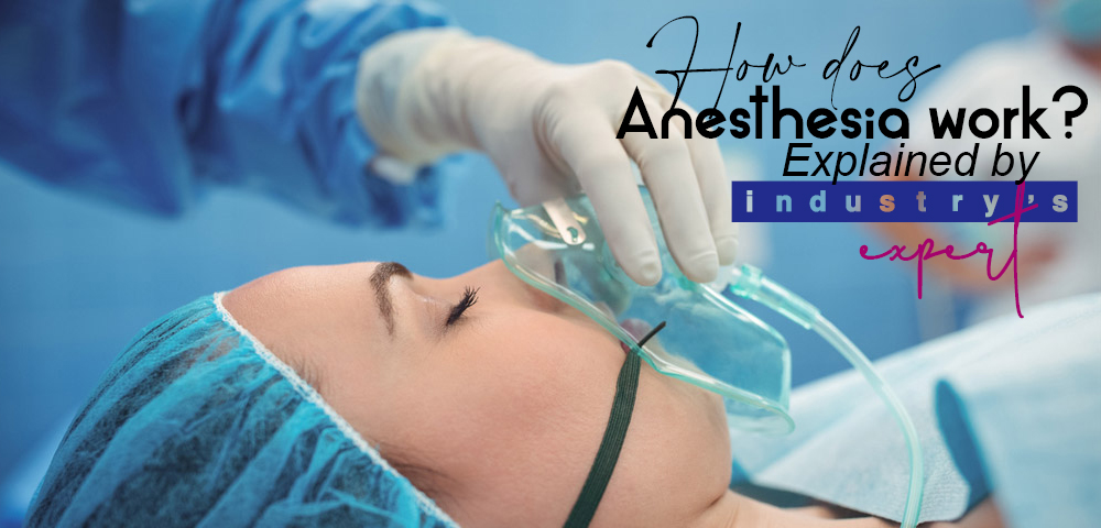 How Does Anesthesia Work? Explained By Industry's Expert